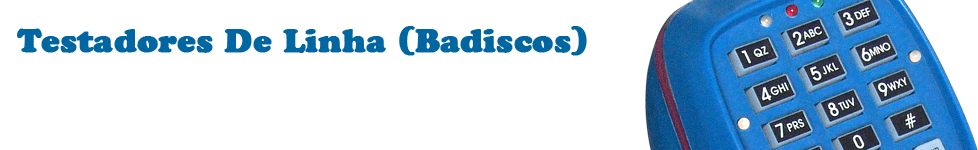 Testadores de Linha (Badiscos)